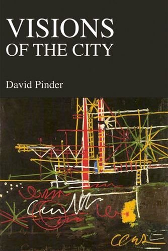 Visions of the City: Utopianism, Power and Politics in Twentieth-Century Urbanism