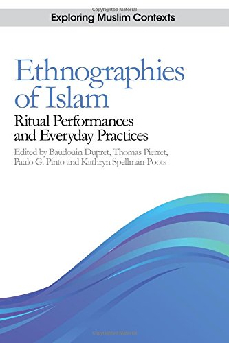 Ethnographies of Islam: Ritual Performances and Everyday Practices (Exploring Muslim Contexts) (Exploring Muslim Contexts Eup)