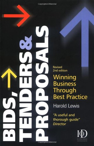 Bids, Tenders and Proposals: Winning Business Through Best Practice (Bids, Tenders & Proposals: Winning Business Through Best)