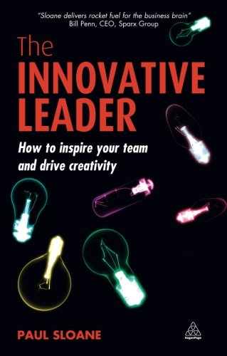 The Innovative Leader: How to Inspire Your Team and Drive Creativity