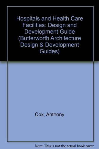 Hospitals and Health Care Facilities: Design and Development Guide (Butterworth Architecture Design & Development Guides)