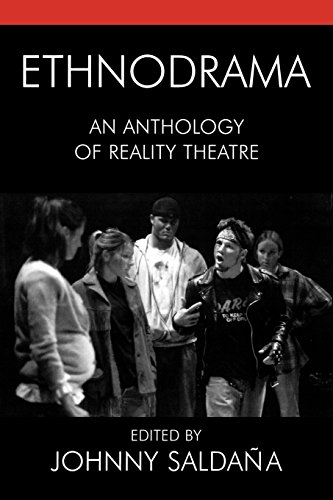 Ethnodrama: An Anthology of Reality Theatre (Crossroads in Qualitative Inquiry)