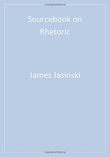 Sourcebook on Rhetoric (Rhetoric and Society series): Key Concepts in Contemporary Rhetorical Studies