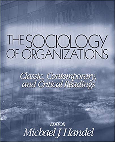 The Sociology of Organizations: Classic, Contemporary, and Critical Readings