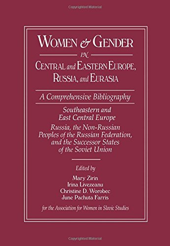 Women and Gender in Central and Eastern Europe, Russia, and Eurasia: A Comprehensive Bibliography: South-Eastern and East-Central Europe v. 1