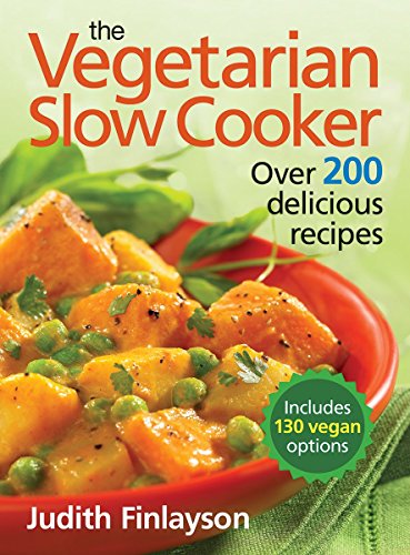 Vegetarian Slow Cooker: Over 200 Delicious Recipes