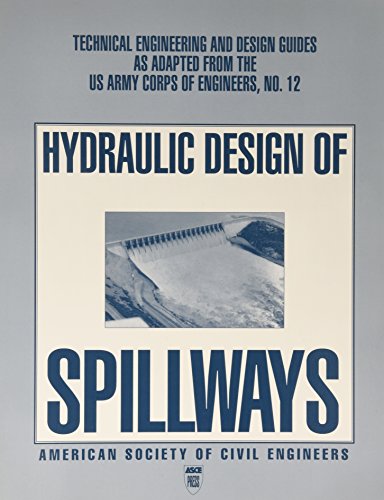 Hydraulic Design of Spillways (Technical Engineering & Design Guides as Adapted from the US Army Corps of Engineers)