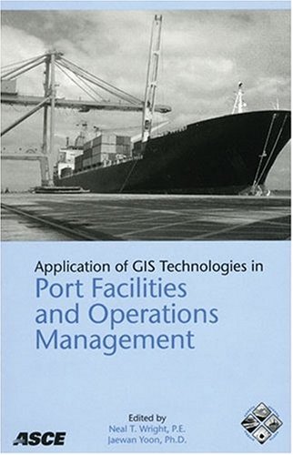 Application of GIS Technologies in Port Facilities and Operations Management
