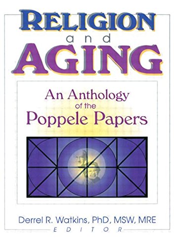 Religion and Aging: An Anthology of the Poppele Papers: An Anthology of the People Papers