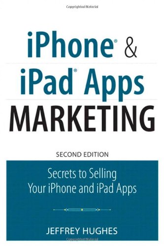 IPhone and IPad Apps Marketing: Secrets to Selling Your IPhone and IPad Apps