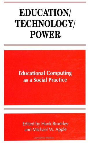 Education/Technology/Power: Educational Computing As a Social Practice (SUNY Series, Frontiers in Education)
