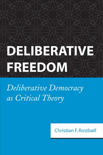 Deliberative Freedom: Deliberative Democracy As Critical Theory