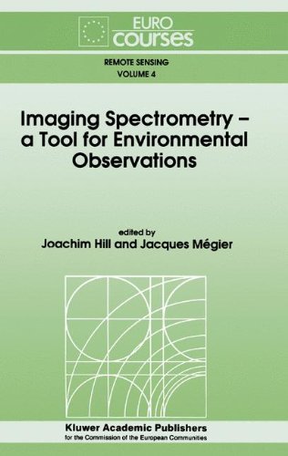 Imaging Spectrometry -- a Tool for Environmental Observations: Based on the Lectures Given During the Eurocourse on  Imaging Spectrometry, a Tool for ... 23-27, 1992 (Eurocourses: Remote Sensing)