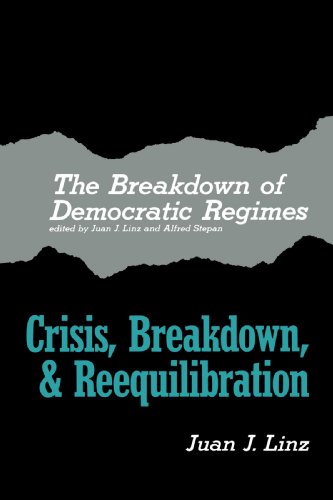 The Breakdown of Democratic Regimes: Crisis, Breakdown and Reequilibration. An Introduction: Crisis, Breakdown and Reequilibration Vol 1