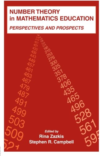 Number Theory in Mathematics Education: Perspectives and Prospects (Studies in Mathematical Thinking and Learning Series)