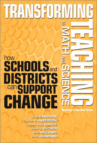 Transforming Teaching in Math and Science: How Schools and Districts Can Support Change (Sociology of Education)