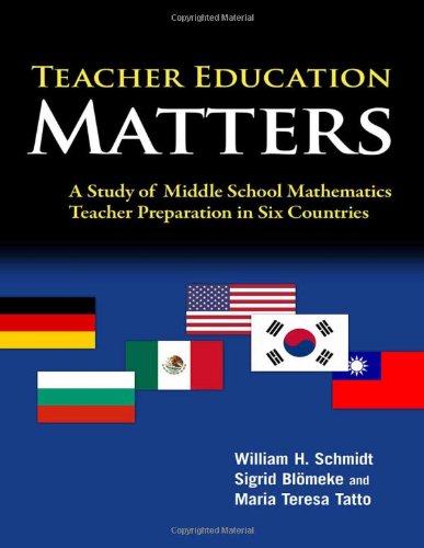 Teacher Education Matters: A Study of Middle School Mathematics Teacher Preparation in Six Countries