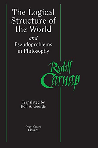 The Logical Structure of the World and Pseudoproblems in Philosophy (Open Court Classics)
