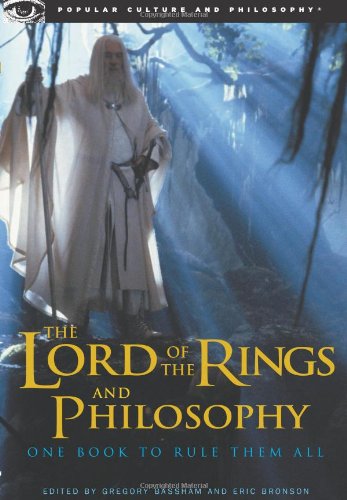 The Lord of the Rings and Philosophy: One Book to Rule Them All (Popular Culture & Philosophy)