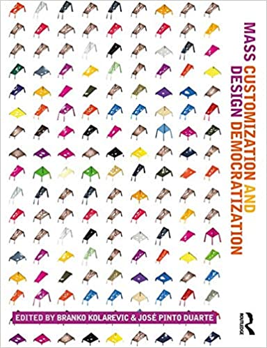 Mass Customization and Design Democratiz MASS CUSTOMIZATION AND DESIGN DEMOCRATIZATION IN ARCHITECTURE