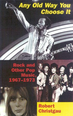 Any Old Way You Choose it: Rock and Other Pop Music, 1967-1973