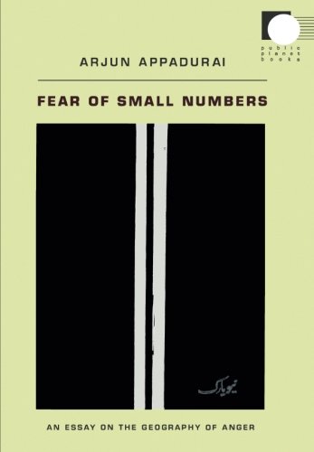 Fear of Small Numbers: An Essay On The Geography Of Anger (Public Planet Books)