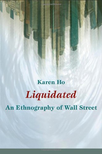 Liquidated: An Ethnography of Wall Street (a John Hope Franklin Center Book)