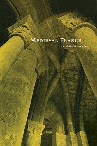 Medieval France: An Encyclopedia (Routledge Encyclopedias of the Middle Ages)