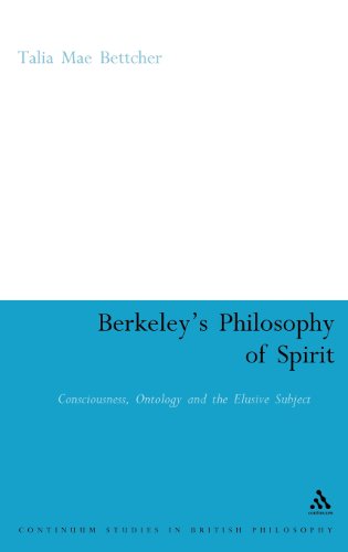 Berkeley s Philosophy of Spirit: Consciousness, Ontology and the Elusive Subject (Continuum Studies in British Philosophy)