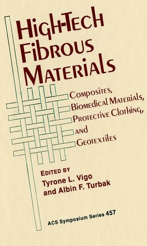 High-Tech Fibrous Materials: Composites, Biomedical Materials, Protective Clothing, and Geotextiles (ACS Symposium Series)