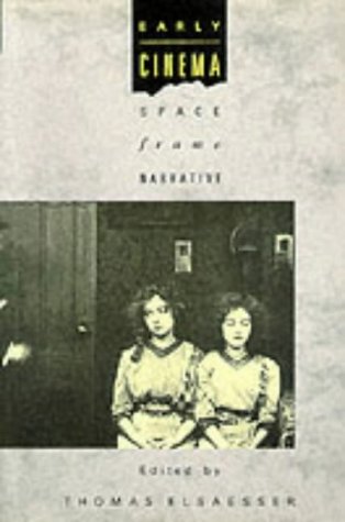 Early Cinema: Space, Frame, Narrative