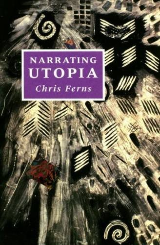 Narrating Utopia: Ideology, Gender, Form in Utopian Literature (Liverpool Science Fiction Texts & Studies)