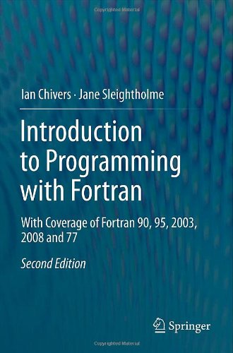 Introduction to Programming with Fortran, Second Edition: With Coverage of Fortran 90, 95, 2003, 2008 and 77