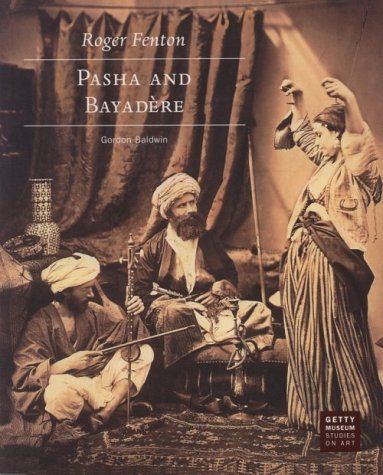Roger Fenton: Pasha and Bayadere (Getty Museum Studies on Art)