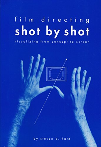 Film Directing Shot by Shot: Visualizing from Concept to Screen (Michael Wiese Productions)