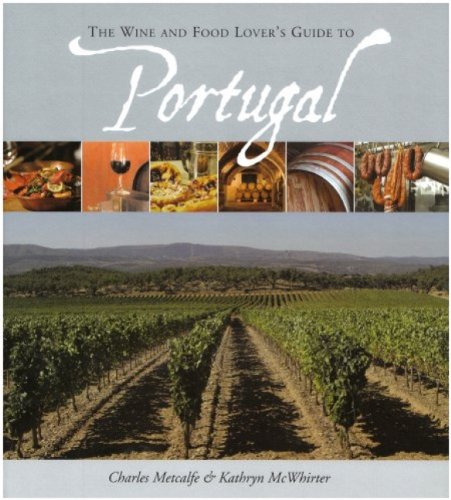 The Wine and Food Lover s Guide to Portugal