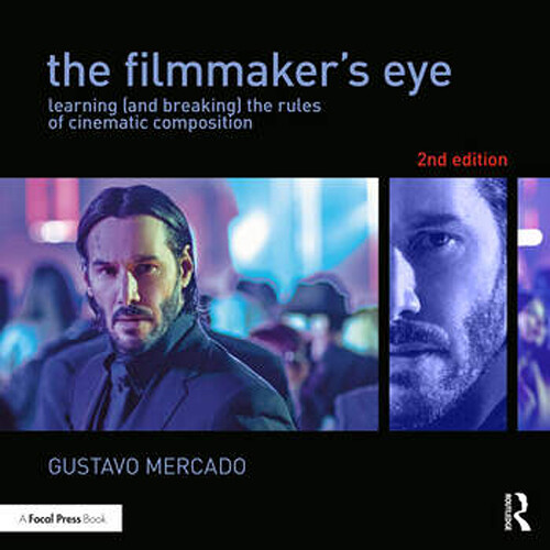 The Filmmaker s Eye: Learning (and Breaking) the Rules of Cinematic Composition (2nd Edition)