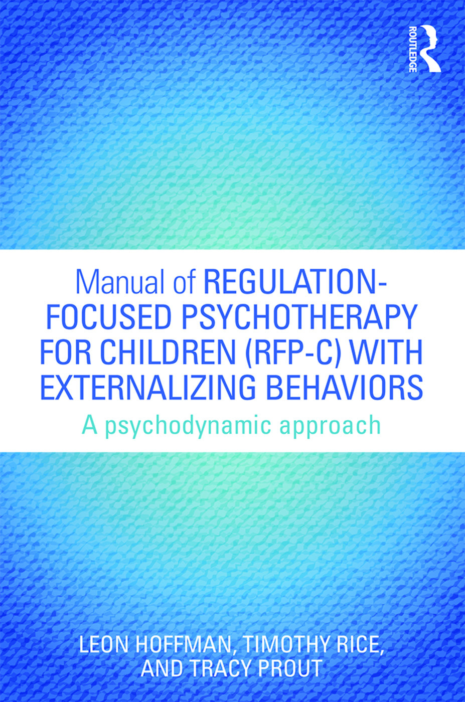 Manual of Regulation-Focused Psychothera A Psychodynamic Approach A Psychodynamic Approach