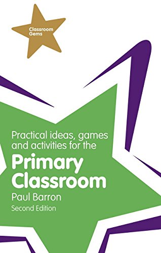 Practical Ideas, Games and Activities for the Primary Classroom (Classroom Gems)