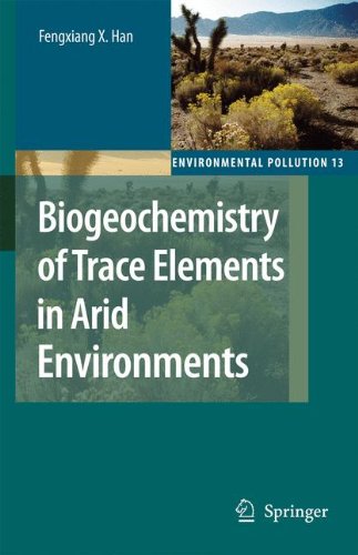 Biogeochemistry of Trace Elements in Arid Environments (Environmental Pollution)