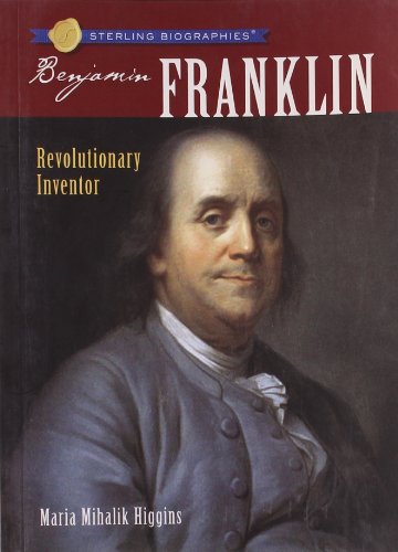 Benjamin Franklin: Revolutionary Inventor (Sterling Biographies)