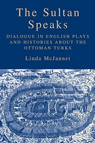 The Sultan Speaks: Dialogue in English Plays and Histories about the Ottoman Turks