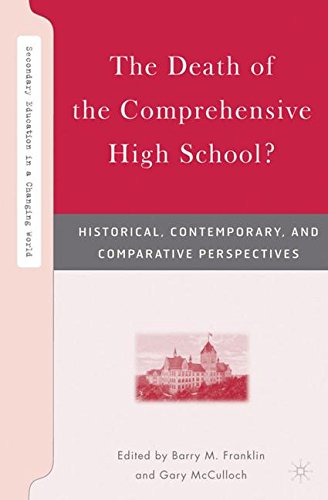 The Death of the Comprehensive High School?: Historical, Contemporary, and Comparative Perspectives (Secondary Education in a Changing World)