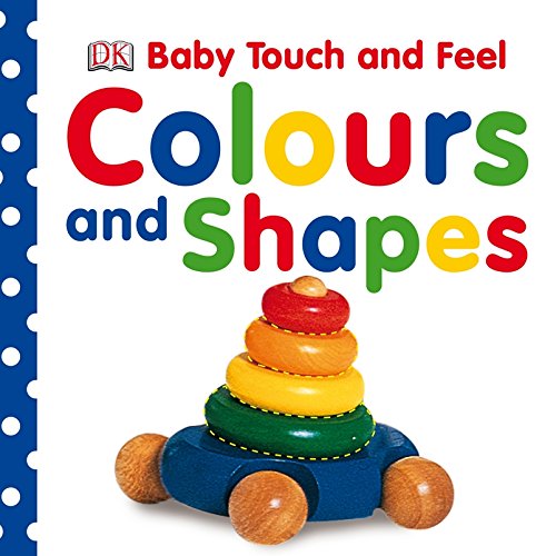 Colours and Shapes (Baby Touch and Feel)