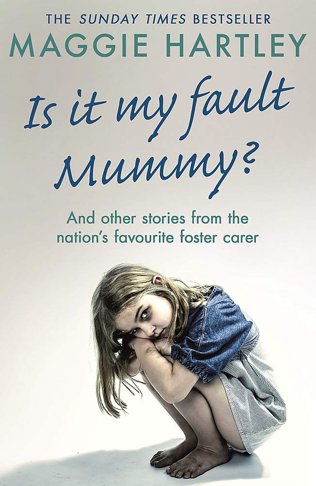 Is It My Fault Mummy? : And Other True Stories from the Nations Favourite Foster Carer
