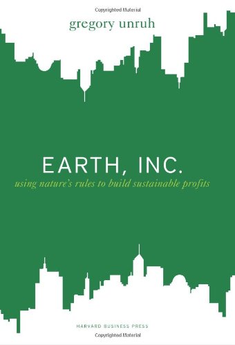 Earth, Inc.: Using Nature s Rules to Build Sustainable Profits