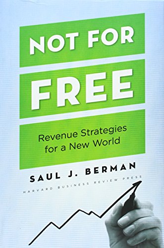 Not for Free: Revenue Strategies for a New World