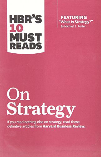 HBR s 10 Must Reads on Strategy (Harvard Business Review Must Reads)