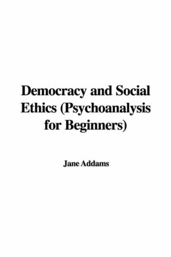 Democracy and Social Ethics (Psychoanalysis for Beginners)