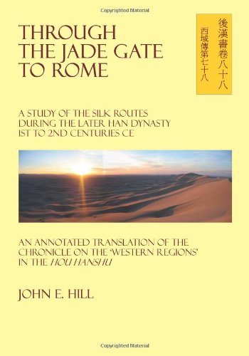 Through the Jade Gate to Rome: A Study of the Silk Routes during the Later Han Dynasty 1st to 2nd Centuries CE